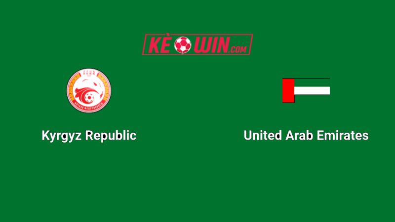 Kyrgyzstan vs UAE – Kèo bóng đá 20h45 10/06/2025 – Vòng loại World Cup 2026