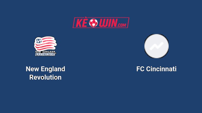 New England Revolution vs FC Cincinnati – Kèo bóng đá 06h30 15/06/2025 – Nhà nghề Mỹ