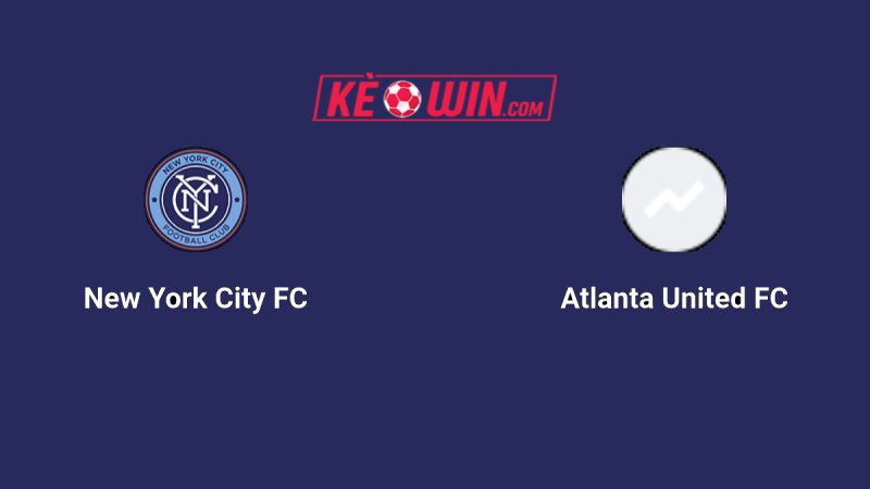 New York City FC vs Atlanta United – Kèo bóng đá 06h30 13/06/2025 – Nhà nghề Mỹ